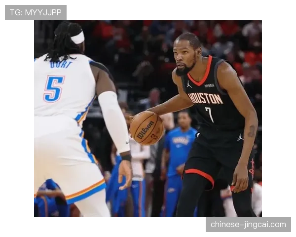 火箭更衣室氛围紧张 杜兰特申京场上交流暴露团队化学反应 火箭更衣室氛围紧张 杜兰特申京场上交流暴露团队化学反应